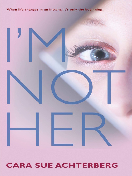 Title details for I'm Not Her by Cara Sue Achterberg - Available